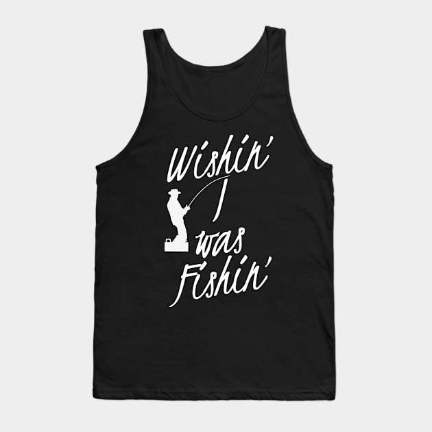 Wishin' I Was Fishin' Tank Top by AtkissonDesign